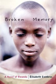 Broken memory a novel of Rwanda cover image