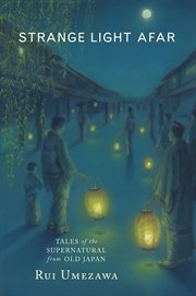 Strange light afar tales of the supernatural from old Japan cover image