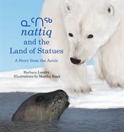 Nattiq and the land of statues. A Story from the Arctic cover image