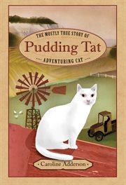 The mostly true story of Pudding Tat, adventuring cat cover image