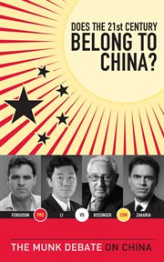 Does the 21st century belong to China? Kissinger and Zakaria vs. Ferguson and Li : the Munk debate on China cover image