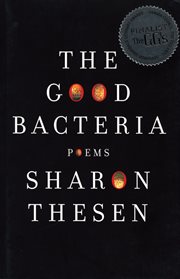 The good bacteria : [poems] cover image