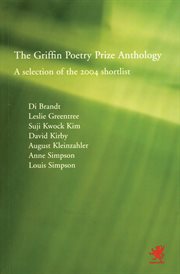 The Griffin poetry prize anthology : a selection of the 2004 shortlist cover image