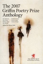 The 2007 Griffin poetry prize anthology : a selection of the 2007 shortlist cover image