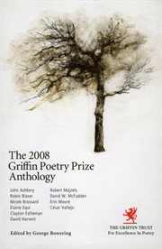 The 2008 Griffin poetry prize anthology : a selection of the shortlist cover image