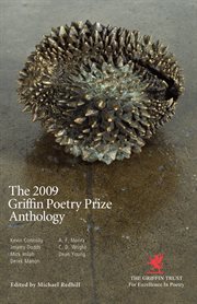 The 2009 Griffin Poetry Prize anthology : a selection of the shortlist cover image