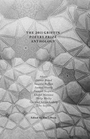 The 2011 Griffin poetry prize anthology : a selection of the shortlist cover image