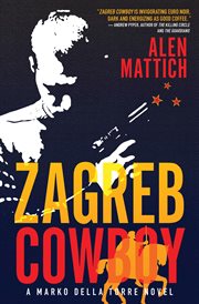 Zagreb cowboy a Marko della Torre novel cover image