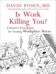 Is work killing you? a doctor's prescription for treating workplace stress cover image