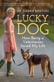 Lucky dog how being a veterinarian saved my life cover image