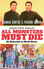 All monsters must die : an excursion to North Korea cover image