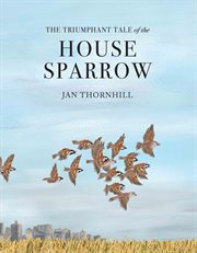 The triumphant tale of the house sparrow cover image