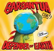 Gargantua (jr!). Defender of Earth cover image