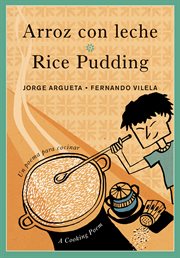Arroz con leche / rice pudding. Un poema para cocinar / A Cooking Poem cover image