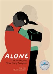 Alone : the journeys of three young refugees cover image