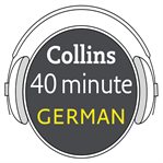 Collins 40 minute German : learn to speak German in minutes with Collins cover image