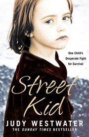 Street kid : one child's desperate fight for survival cover image