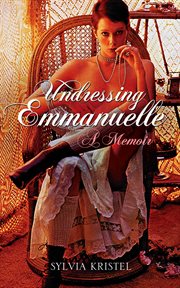Undressing emmanuelle: a memoir cover image
