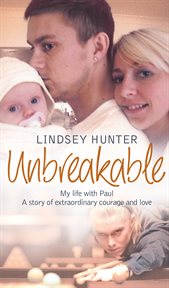 Unbreakable: my life with paul – a story of extraordinary courage and love cover image