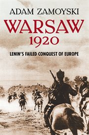 Warsaw 1920 : Lenin's failed conquest of Europe cover image