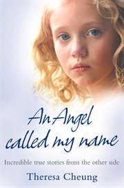 An angel called my name : incredible true stories from the other side cover image