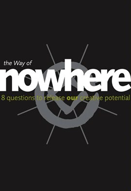 Cover image for The Way of Nowhere: Eight Questions to Release Our Creative Potential