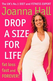 Drop a size for life: fat loss fast and forever! cover image