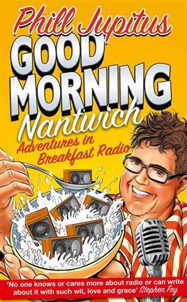 Cover image for Good Morning Nantwich: Adventures in Breakfast Radio