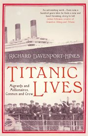 Titanic lives : migrants and millionaires, conmen and crew cover image
