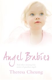 Angel babies and other true stories of guardian angels cover image