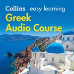 Collins easy learning Greek audio course : perfect for holidays and business trips cover image