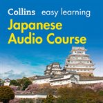 Collins easy learning Japanese audio course : perfect for holidays and business trips cover image