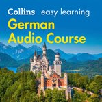 Collins easy learning German audio course : perfect for holidays and business trips cover image