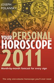 Your personal horoscope 2011 : month-by-month forecasts for every sign cover image