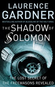 The shadow of Solomon : the lost secret of the Freemasons revealed cover image