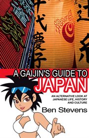 A gaijin's guide to Japan : an alternative look at Japanese life, history and culture cover image