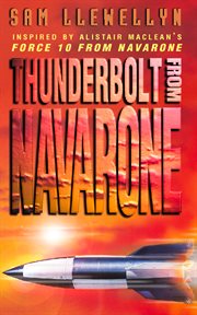 Thunderbolt from Navarone : a sequel to Alistair MacLean's Force 10 from Navarone cover image