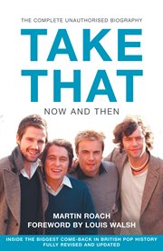 Take that : now and then : inside the biggest come-back in pop history cover image
