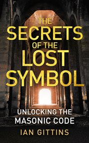 Unlocking the Masonic code : the secret of the Solomon Key cover image