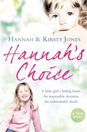 Hannah's choice : a daughter's love for life. The mother who let her make the hardest decision of all cover image