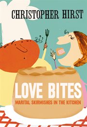 Love bites: marital skirmishes in the kitchen cover image