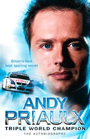 Andy priaulx: the autobiography of the three-time world touring car champion cover image
