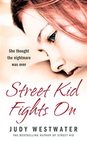 Street kid fights on: she thought the nightmare was over cover image
