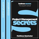 Project Management Secrets Project Management Secrets