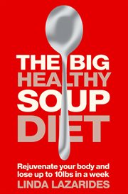 The big healthy soup diet: nourish your body and lose up to 10lbs in a week cover image