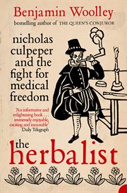 The herbalist : Nicholas Culpeper and the fight for medical freedom cover image