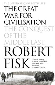 The Great War for Civilisation: The Conquest of the Middle East : The Conquest of the Middle East cover image