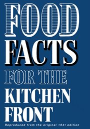 Food facts for the kitchen front : a book of wartime recipes and hints cover image