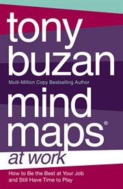 Mind maps at work : how to be the best at your job and still have time to play cover image