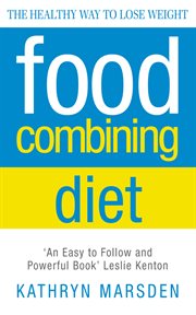 The food combining diet : lose weight the Hay way cover image